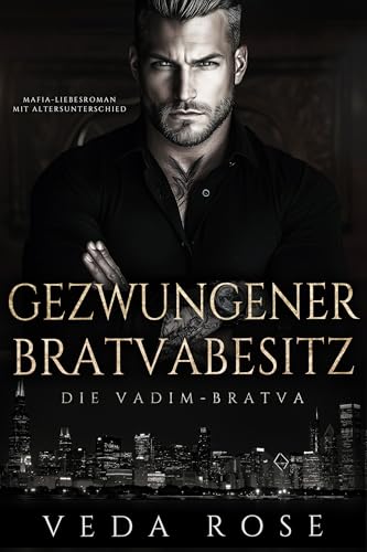 Gezwungener Bratvabesitz: Mafia-Liebesroman mit Altersunterschied (Die Vadim-Bratva 15)