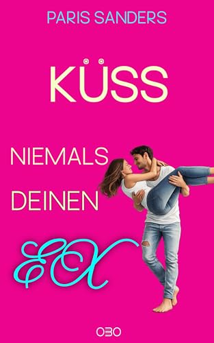 Küss niemals deinen Ex