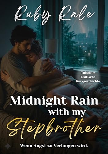 Midnight Rain with my Stepbrother: Wenn Angst zu Verlangen wird. (Tabulose Erotische Kurzgeschichte) (Ruby's Stepbrothers)