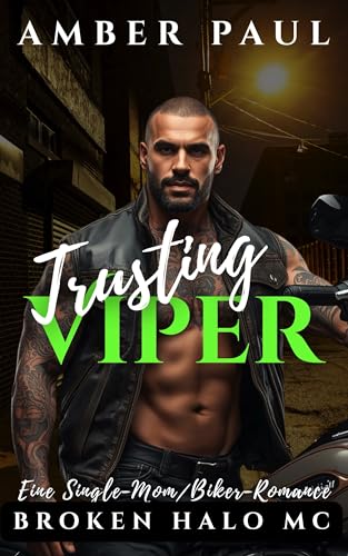 Trusting Viper: Eine Single-Mom/Biker Romance (Broken Halo MC 1)