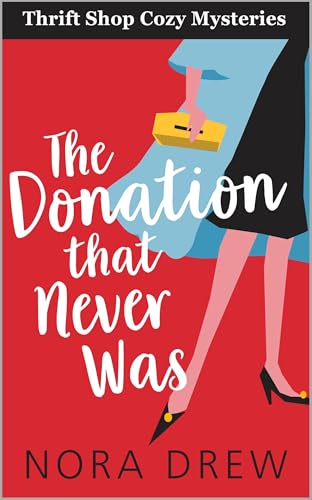 The Donation That Never Was: Thrift Shop Cozy Mysteries