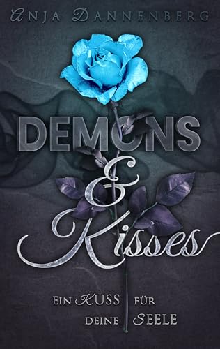 Demons & Kisses (Ein Kuss für deine Seele): Enemies to Lovers | Urban Romantasy | Dämonen-Lovestory mit Humor und Tiefgang
