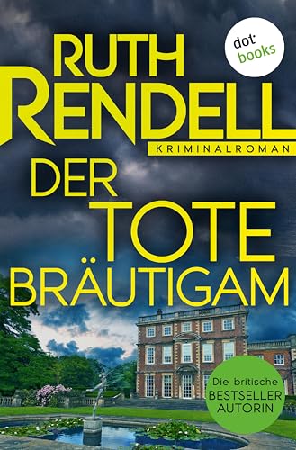 Der tote Bräutigam: Kriminalroman: Inspector Wexford ermittelt 11 | »Die wahrscheinlich größte Krimiautorin« Ian Rankin