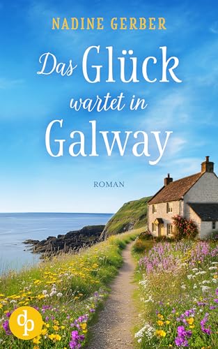 Das Glück wartet in Galway | Eine wholesome Romance an der irischen Küste