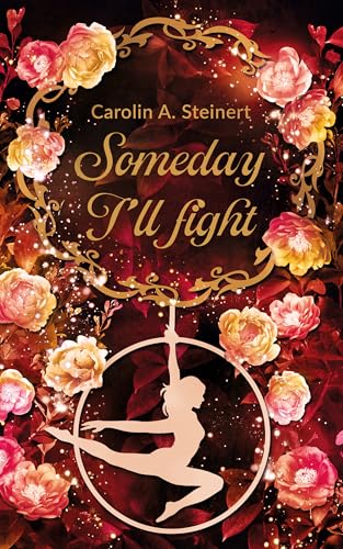 Someday I'll fight: Cozy Jugendbuch-Romance über zerbrochene Träume, Liebe und Hoffnung | Slow Burn & Haters-to-Lovers (Someday I'll ...)