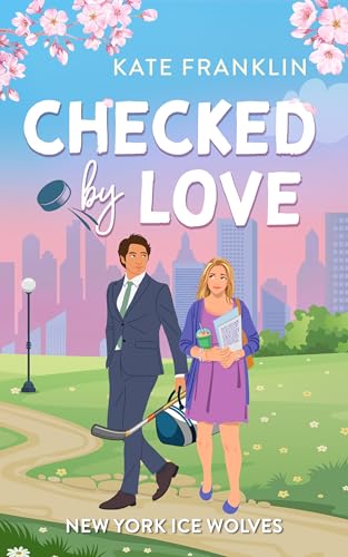 Checked by Love: (Slow Burn Enemies to Lovers Hockey Romance mit Grumpy & Sunshine Vibes)