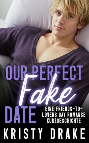Our Perfect Fake Date: Eine Friends-to-Lovers Gay Romance Kurzgeschichte