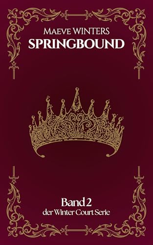 Springbound: Band 2 der Winter Court Serie | Romantasy mit Fae, Magie und verbotener Liebe