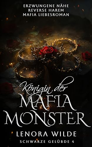 Königin der Mafia-Monster: Erzwungene Nähe Reverse Harem Mafia Liebesroman (Schwarze Gelübde 4)