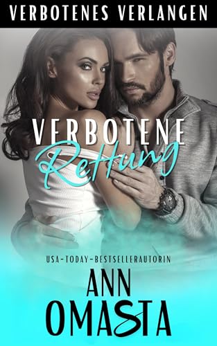 Verbotene Rettung: Ein fesselnder Single Dad & Romantic Suspense Roman (Verbotenes Verlangen 3)