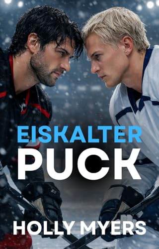 Eiskalter Puck: Eine dunkle MM-Hockey-Rivalenromance (Puckboys Entfesselt 2)