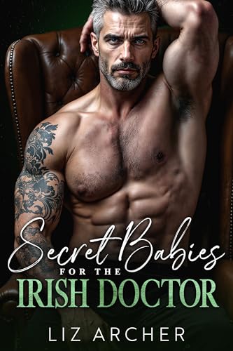 Secret Babies for the Irish Doctor: An Age Gap, Secret Baby Romance (Forbidden Silver Foxes)
