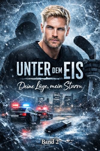 Unter dem Eis – Deine Lüge, mein Sturm: Ice-Hockey-Romance mit Entführung, Skandal und gefährlicher Nähe (Icebound Wolves 2)