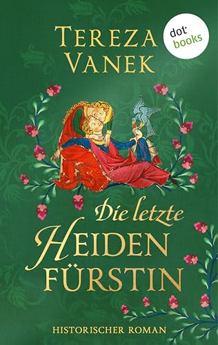 Die letzte Heidenfürstin: Historischer Roman