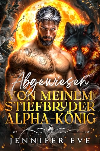 Abgewiesen von Meinem Stiefbruder Alpha-König: Eine Geheimes Baby Abgelehnte Gefährtin Reuvolle Werwolf-Wandler-Romanze
