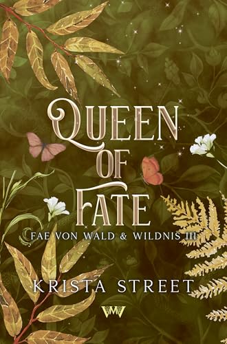 Queen of Fate: Romantasy Fantasy deutsch (Fae von Wald und Wildnis 3)