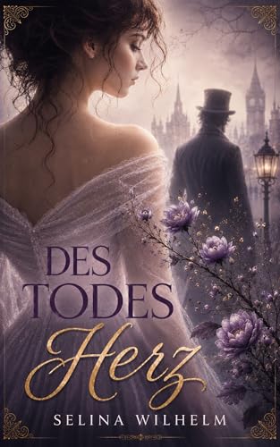 Des Todes Herz: Eine emotionale Regency Fantasy Romance voller Sehnsucht, Geheimnisse und verbotener Gefühle