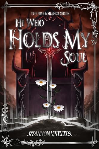 He Who Holds My Soul (The Fire and Silence Trilogy Book 1)