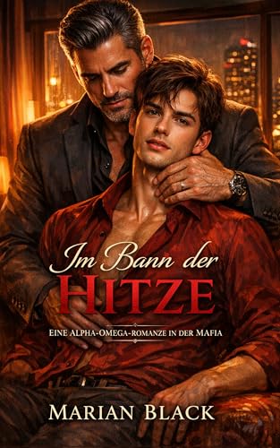 Im Bann der Hitze: Eine Alpha-Omega-Romanze in der Mafia