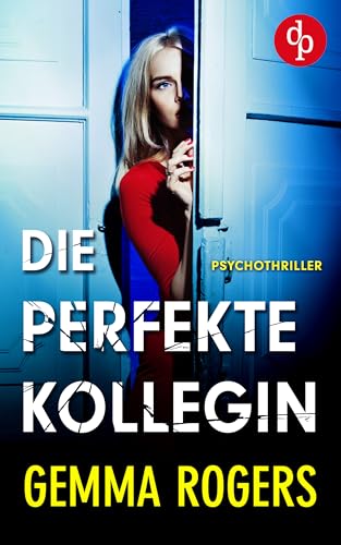 Die perfekte Kollegin | Der fesselnde Psychothriller, bei dem nichts ist, wie es scheint
