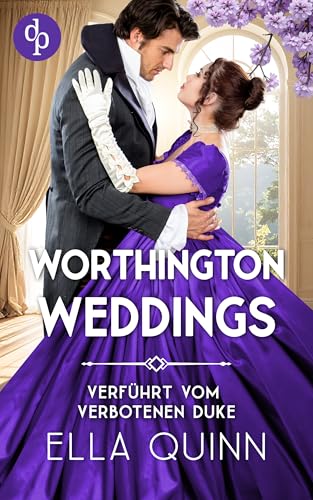 Verführt vom verbotenen Duke | Eine leidenschaftliche Regency Romance (Worthington Weddings 2)