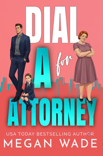 Dial A for Attorney: a plus-size heroine meets single dad romance (Curves & Capital Book 4)