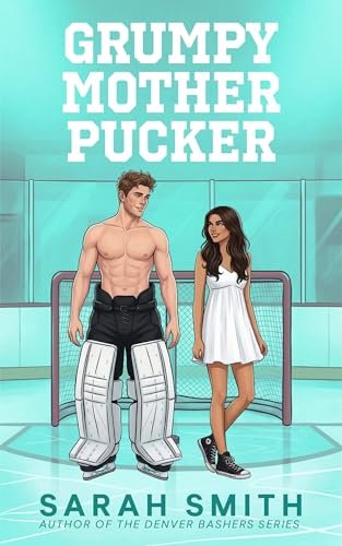 Grumpy Mother Pucker: an enemies to lovers college hockey romance (Hollis U Book 2)