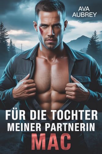 Für Die Tochter Meiner Partnerin: Mac (Ashfall Kamm – Drews Helden 1)