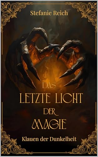 Das letzte Licht der Magie - Klauen der Dunkelheit: Mitreißende Dark & High Fantasy - Eine düstere Geschichte in einer Dark Fantasy Welt (Band 2)