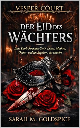 Vesper Court - Der Eid des Watchers: Eine Dark-Romance-Serie: Luxus, Masken, Oaths – und ein Begehren, das zerstört