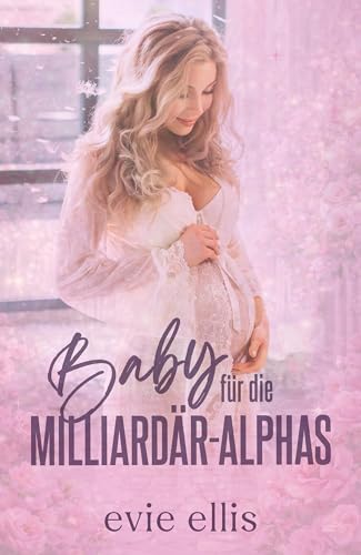 Baby für die Milliardär-Alphas: Reverse Harem Omegaverse Romanze (Pack-Baby-Reihe 1)