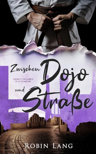 Zwischen Dojo und Straße (Lieben und Leben in Luxemburg, Band 4)