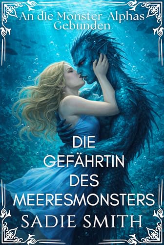 Die Gefährtin des Meeresmonsters: Eine heiße Monster-Romanze (An die Monster-Alphas Gebunden 1)