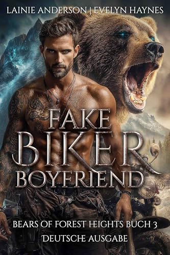 Fake Bear Boyfriend: Eine paranormale Biker-Gestaltwandler-Romanze mit Fake-Beziehung (Bears of Forest Heights Deutsche Ausgabe 3)