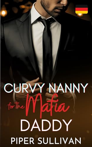 Curvy Nanny for the Mafia Daddy : Eine zweite Chance für den Alleinerziehenden Vater und seine Kindermädchen-Romanze