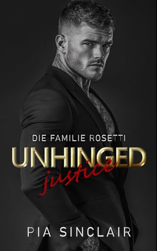 Unhinged Justice: Eine Bodyguard-Romance mit Grumpy-Sunshine-Dynamik