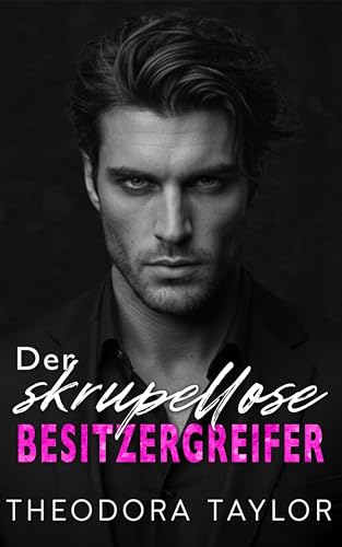 Der skrupellose Besitzergreifer