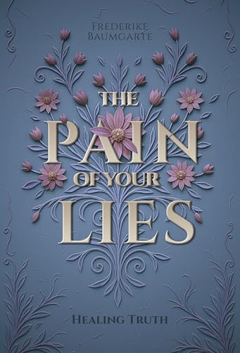 Healing Truth (The pain of your lies 3)