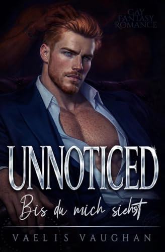 Unnoticed - Bis du mich siehst: Gay Fantasy Romance