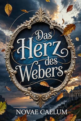 Das Herz des Webers: Ein queerer Romantic-Fantasy-Roman (Der Weber des Königs 2)