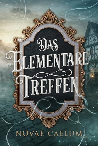 Das Elementare Treffen: Eine MM-Fantasy-Liebesgeschichte (Der Weber des Königs 3)