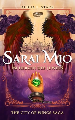 Sarai mio: Im Herzen des Juwels (The City of Wings Saga)