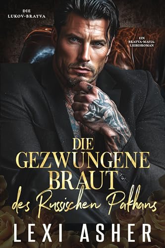 Die gezwungene Braut des russischen Pakhans: Ein Bratva-Mafia-Liebesroman
