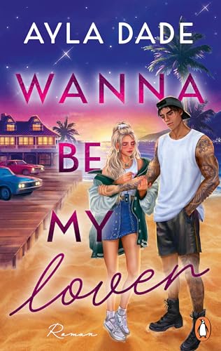 Wanna be my lover: Roman - Good Girl meets Broken Hero: die neue große Romance-Reihe der SPIEGEL-Bestsellerautorin (Die Summer-Dreams-Reihe 1)