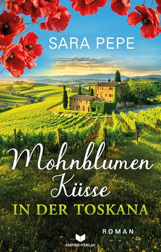 Mohnblumenküsse in der Toskana (Verliebt in der Toskana 1)
