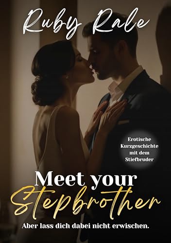 Meet your Stepbrother: Aber lass dich dabei nicht erwischen. (Erotische Kurzgeschichte mit dem Stiefbruder) (Ruby's Stepbrothers)