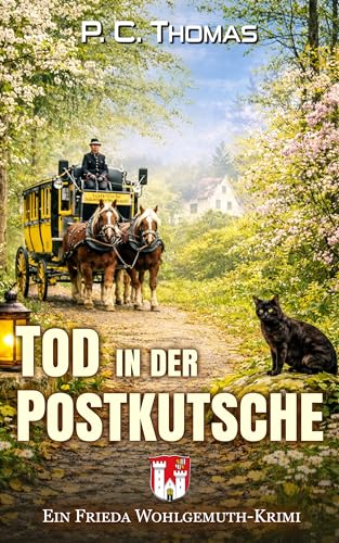 Tod in der Postkutsche: Ein Frieda-Wohlgemuth-Krimi