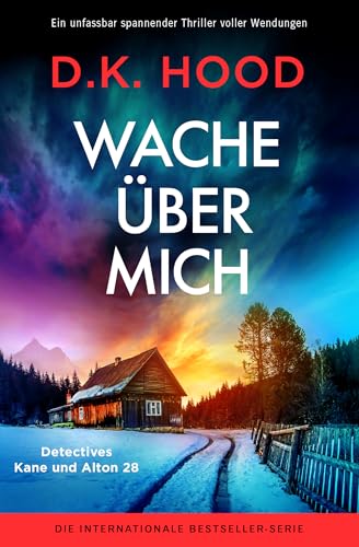 Wache über mich: Ein unfassbar spannender Thriller voller Wendungen (Detectives Kane und Alton 28)