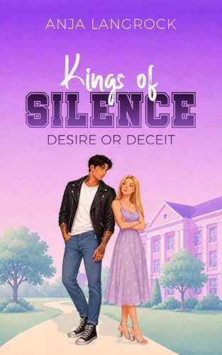 Kings of Silence: Desire or Deceit (Ein College Roman) (Verliebt am Campus 2)