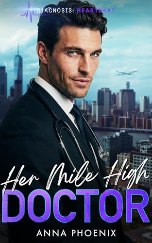 Her Mile High Doctor: Ein Enemies-to-Lovers Liebesroman (Diagnosis Heartbeat 4)